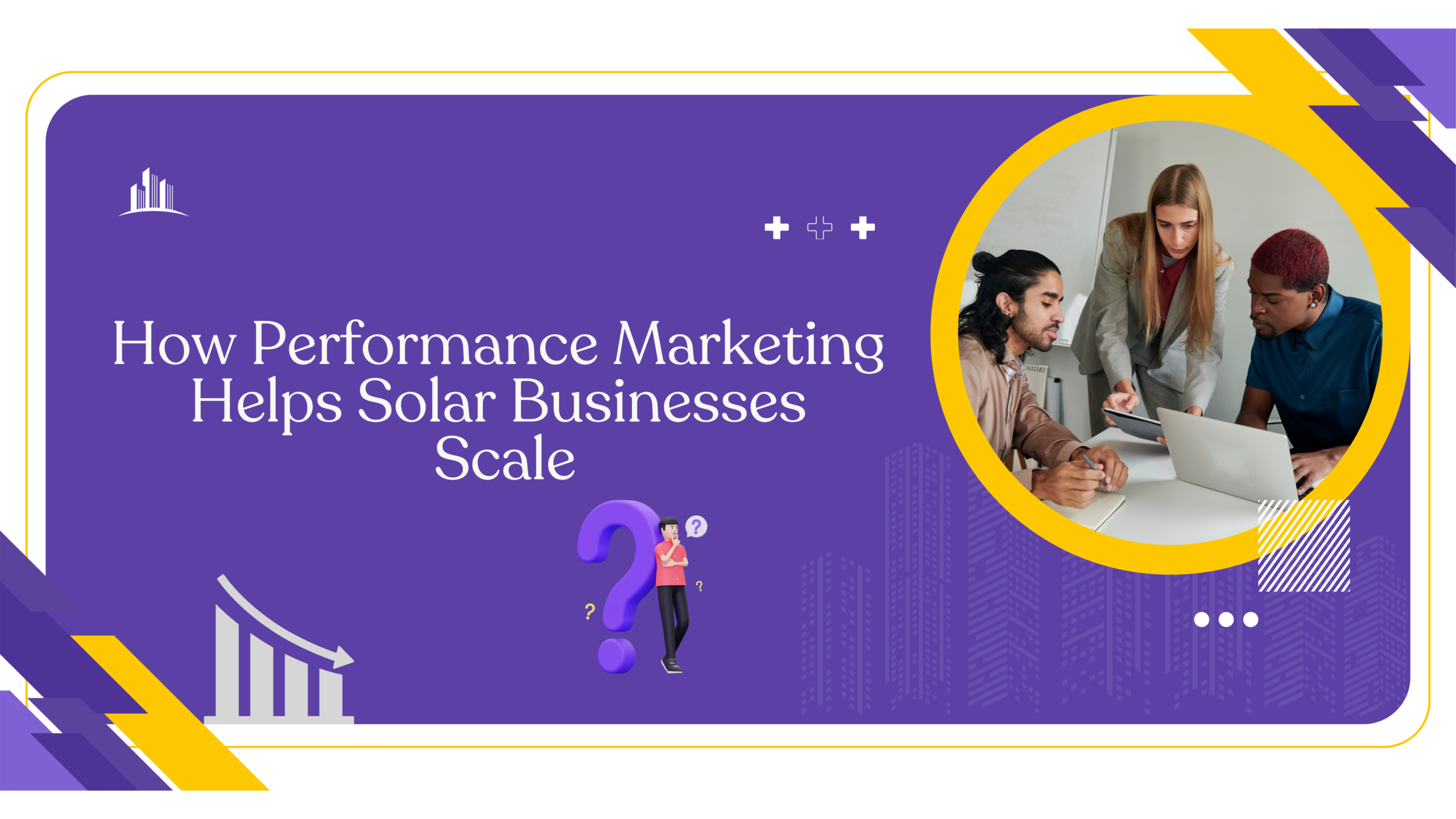 How Performance Marketing Helps Solar Businesses Scale
